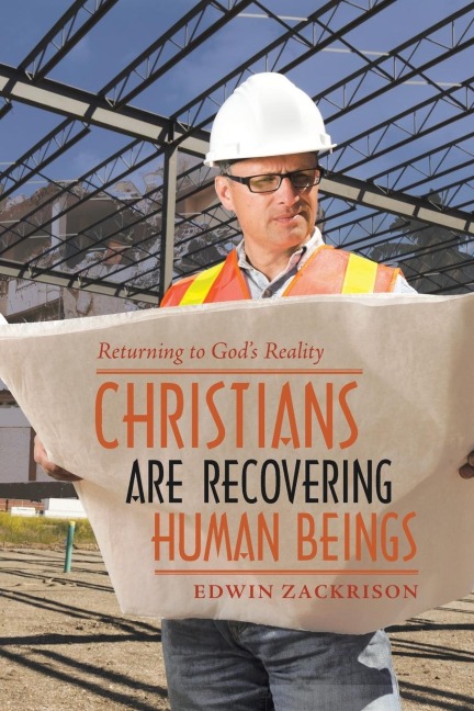 Christians Are Recovering Human Beings: Returning to Gods Reality