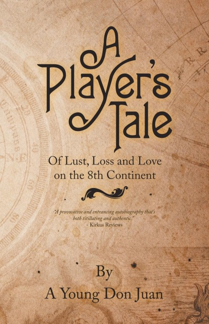 A Players Tale: Of Lust, Loss and Love on the 8Th Continent
