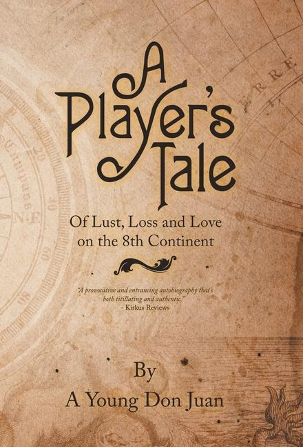 A Players Tale: Of Lust, Loss and Love on the 8Th Continent