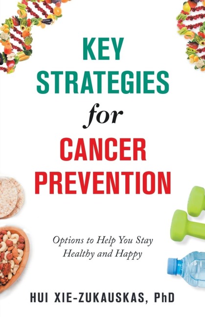 Key Strategies for Cancer Prevention: Options to Help You Stay Healthy and Happy