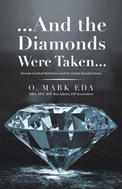 ...And the Diamonds Were Taken...: Female Genital Mutilation and Its Global Ramifications