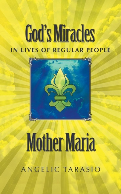 Mother Maria: Gods Miracles in Lives of Regular People
