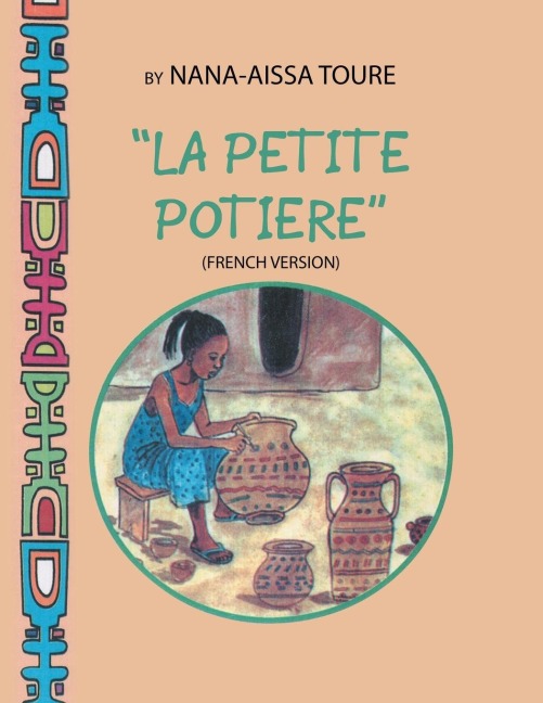  La Petite Potiere by Nana-Aissa Toure (French Version)                    The Little Potter by Dr. Ladji Sacko (English Version)