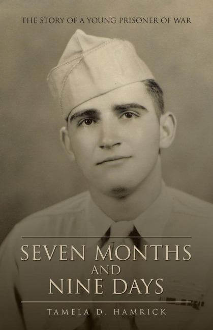 Seven Months and Nine Days: The Story of a Young Prisoner of War