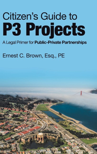 Citizens Guide to P3 Projects: A Legal Primer for Public-Private Partnerships