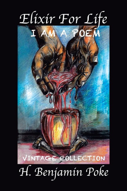 Elixir for Life: I Am a Poem...... Vintage Collection H. Benjamin Poke