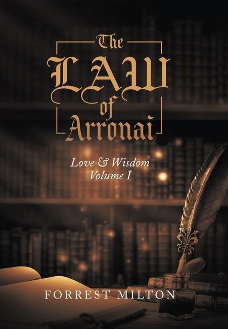 The LAW of Arronai: Love & Wisdom Volume I