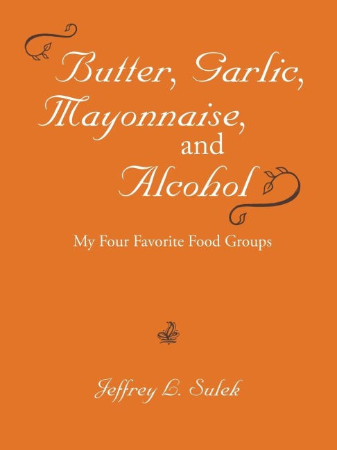 Butter, Garlic, Mayonnaise, and Alcohol
