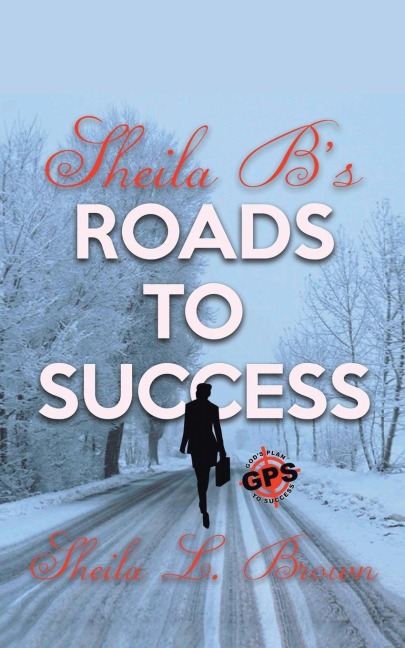Sheila Bs Roads to Success: Gps God Path to Success