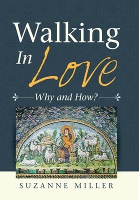 Walking in Love: Why and How?
