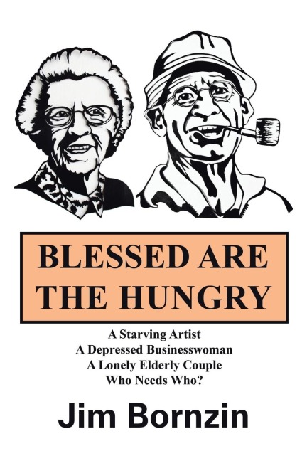 Blessed Are the Hungry: A Starving Artist, a Depressed Businesswoman, a Lonely Elderly Couple, Who Needs Who?