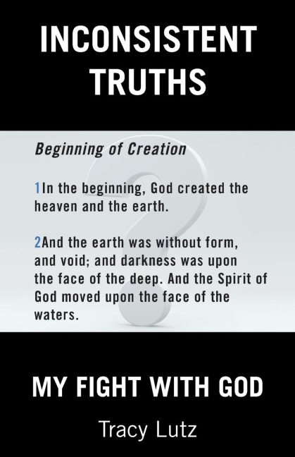 Inconsistent Truths: My Fight with God