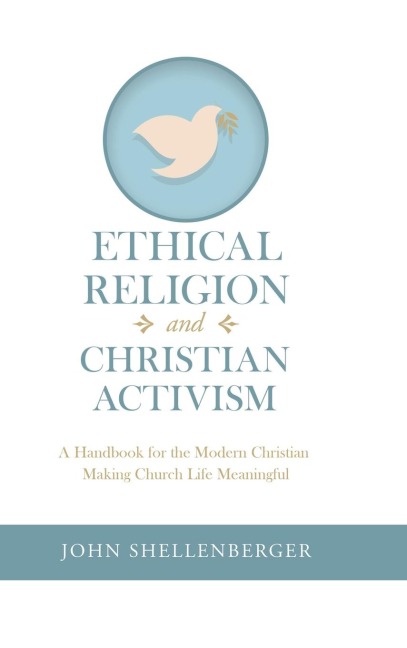 Ethical Religion and Christian Activism: A Handbook for the Modern Christian Making Church Life Meaningful