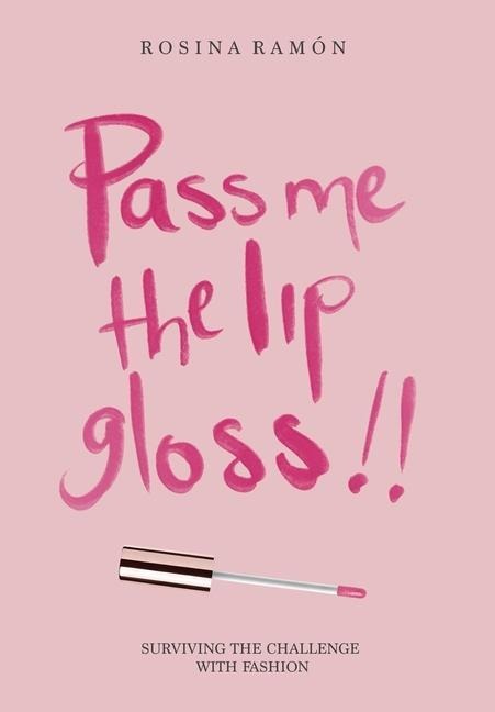 Pass Me the Lip Gloss: Surviving the Challenge with Fashion