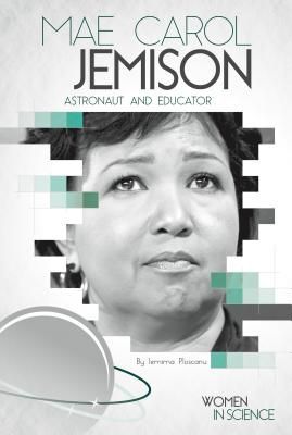 Mae Carol Jemison: Astronaut and Educator: Astronaut and Educator