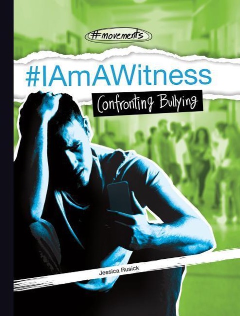 #Iamawitness: Confronting Bullying: Confronting Bullying