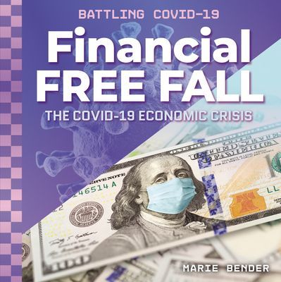 Financial Free Fall: The Covid-19 Economic Crisis: The Covid-19 Economic Crisis