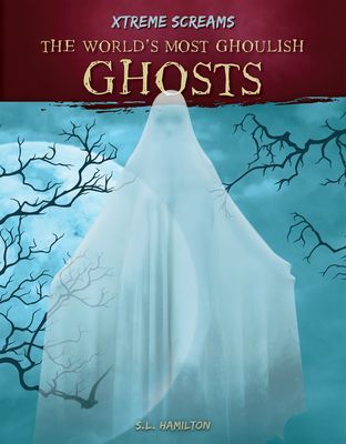 World's Most Ghoulish Ghosts
