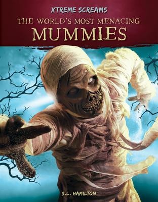 Worlds Most Menacing Mummies