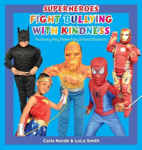 Superheroes Fight Bullying With Kindness: Featuring King Elementary School Students