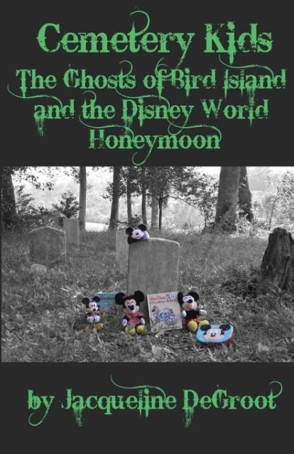 Cemetery Kids: The Ghosts of Bird Island and the Disney World Honeymoon