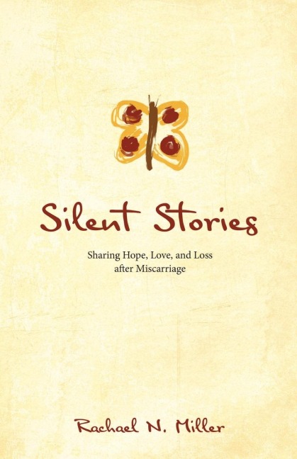 Silent Stories: Sharing Hope, Love, and Loss after Miscarriage