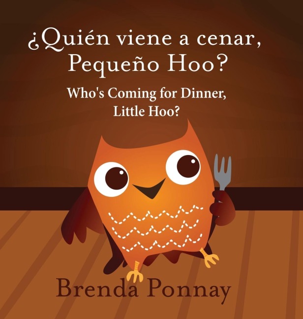 Whos Coming for Dinner, Little Hoo? / ¿Quién viene a cenar, Pequeño Hoo?