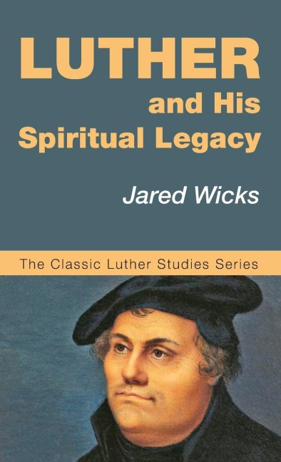 Luther and His Spiritual Legacy