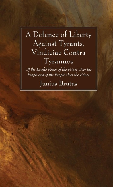 A Defence of Liberty Against Tyrants, Vindiciae Contra Tyrannos