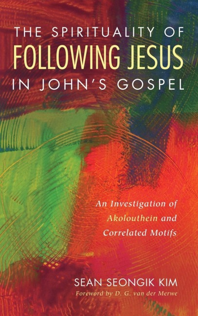 The Spirituality of Following Jesus in Johns Gospel