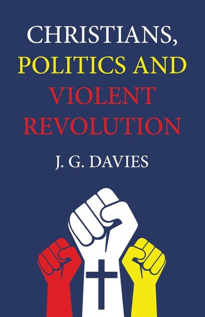 Christians, Politics and Violent Revolution