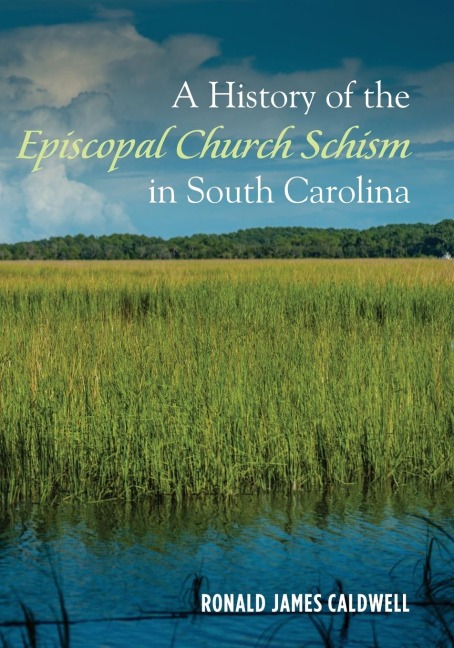 A History of the Episcopal Church Schism in South Carolina
