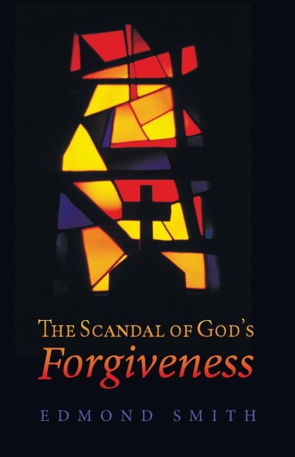 The Scandal of Gods Forgiveness