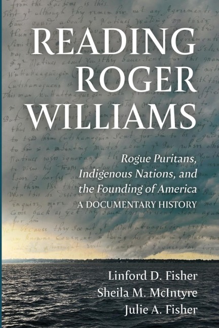 Reading Roger Williams: Rogue Puritans, Indigenous Nations, and the Founding of America-a Documentary History