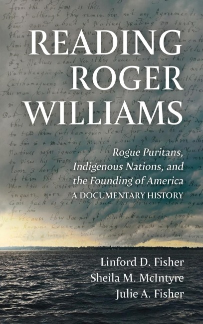Reading Roger Williams: Rogue Puritans, Indigenous Nations, and the Founding of America-a Documentary History