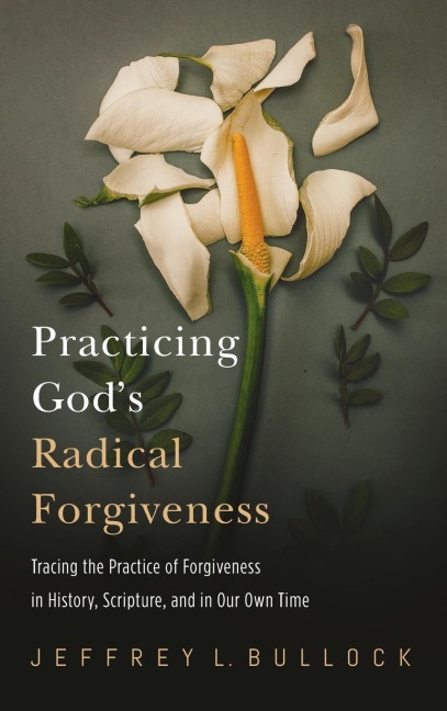 Practicing Gods Radical Forgiveness