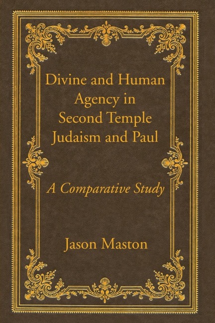 Divine and Human Agency in Second Temple Judaism and Paul