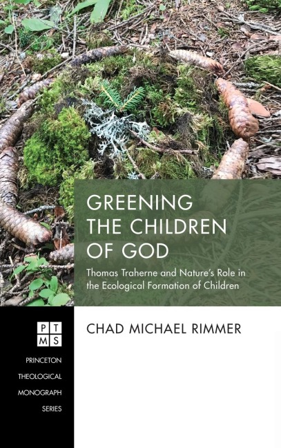Greening the Children of God: Thomas Traherne and Natures Role in the Ecological Formation of Children