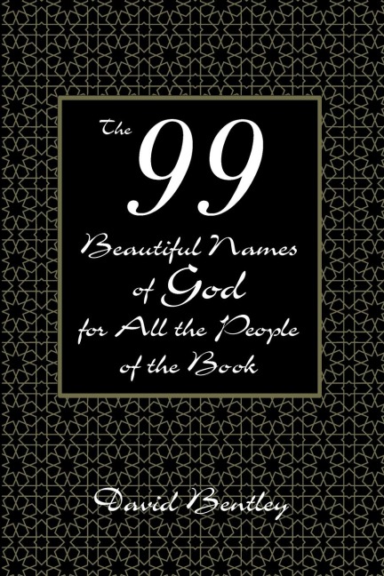The 99 Beautiful Names of God for All the People of the Book
