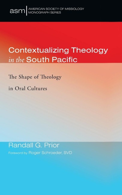 Contextualizing Theology in the South Pacific: The Shape of Theology in Oral Cultures