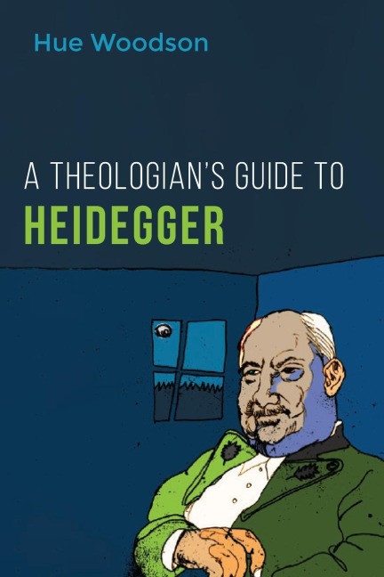 A Theologians Guide to Heidegger