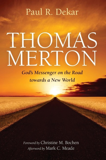 Thomas Merton: Gods Messenger on the Road towards a New World