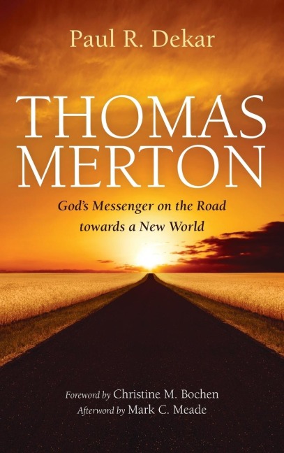 Thomas Merton: Gods Messenger on the Road towards a New World