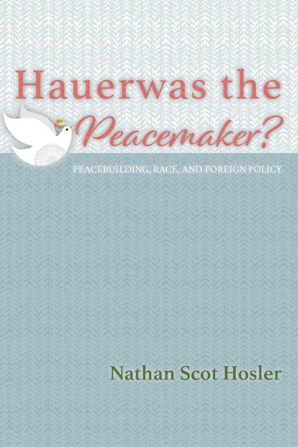 Hauerwas the Peacemaker?