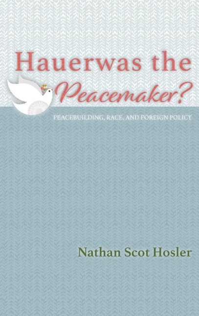 Hauerwas the Peacemaker?