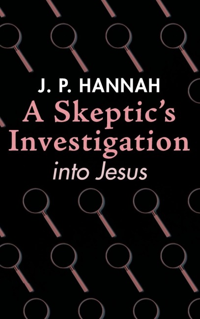 A Skeptic's Investigation into Jesus