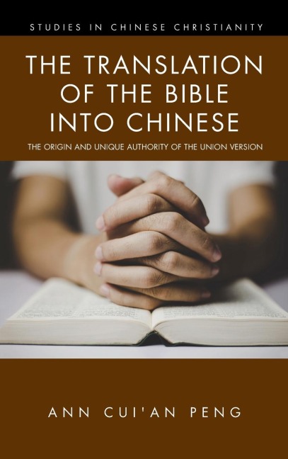 The Translation of the Bible into Chinese: The Origin and Unique Authority of the Union Version