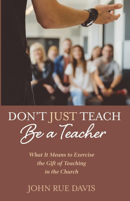 Dont Just Teach: Be a Teacher