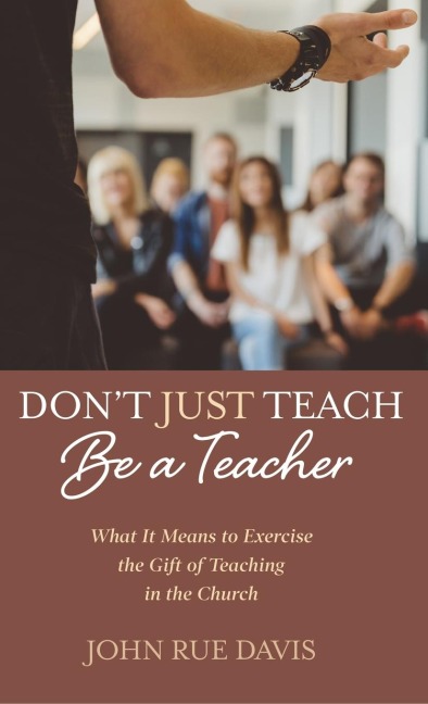 Dont Just Teach: Be a Teacher