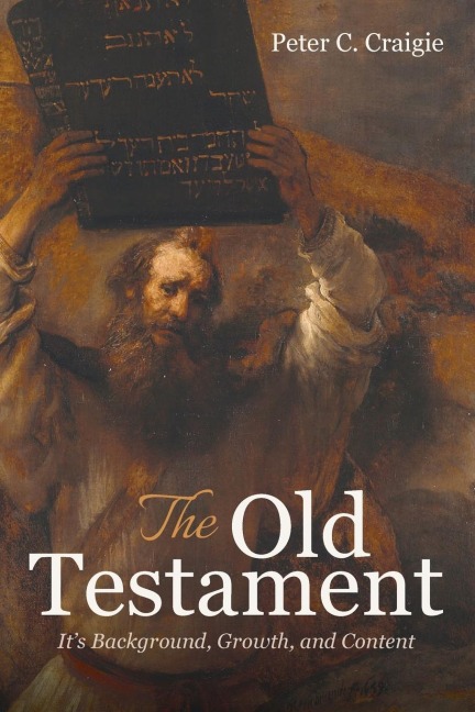 The Old Testament: Its Background, Growth, and Content